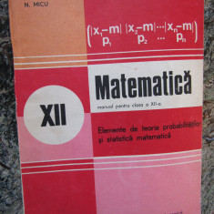 Matematica. Manual Pentru Clasa a XII-a - Gh. Mihoc, N. Micu