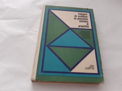 Culegere de probleme de geometrie sintetica si proiectiva M,Nicolae Mihaileanu foto