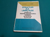 STRUCTURI ALE LIMBII RUSE * EXERCIȚII PENTRU DEZVOLTAREA VORBIRII ȘI SCRIERII *