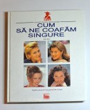 Cum să ne coafăm singure &ndash; Aut. Elke Bolz, Ed. Colosseum