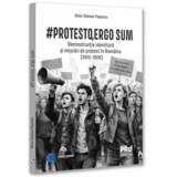 # Protesto, ergo sum. Reconstructie identitara si miscari de protest in Romania (2012-2018) - Alina-Simona Popescu