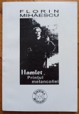 Hamlet, printul melancoliei - Florin Mihaescu// dedicatie autor pentru Ion Caramitru