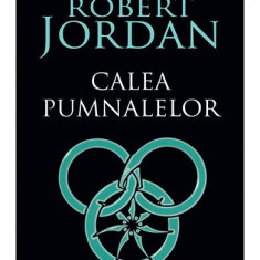 Roata Timpului Vol 8 - Calea Pumnalelor, Robert Jordan - Editura RAO Books