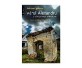 VARUL ALEXANDRU SI ALTE POVESTI ADEVARAT