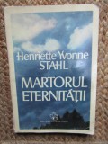 Martorul eternitatii - Henriette Yvonne Stahl - Roman
