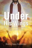 Under His Wings: A Collection of Short Stories of Living Life with Jesus