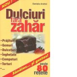 Dulciuri fara zahar - Daniela Andrei