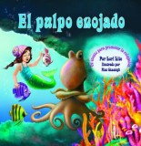 El Pulpo Enojado: Un Cuento Sobre Como Controlar La IRA Que Ensena La Relajacion Muscular Activa y Progresiva, y La Respiracion Profunda