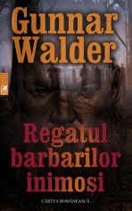 Regatul barbarilor inimosi - Gunnar Walder - Cartea Romaneasca