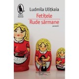 Fetitele. Rude sarmane - Ludmila Ulitkaia