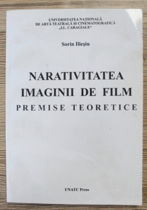 Sorin Iliesiu - Narativitatea imaginii de film. Premise teoretice cu dedicatia autorului