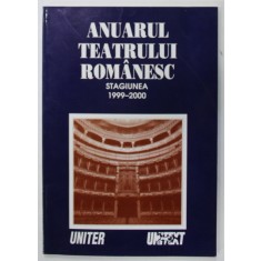 ANUARUL TEATRULUI ROMANESC , STAGIUNEA 1999 - 2000, APARUTA 2000