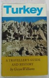 TURKEY , A TRAVELLER &#039;S GUIDE AND HISTORY by GWYN WILLIAMS , 1967