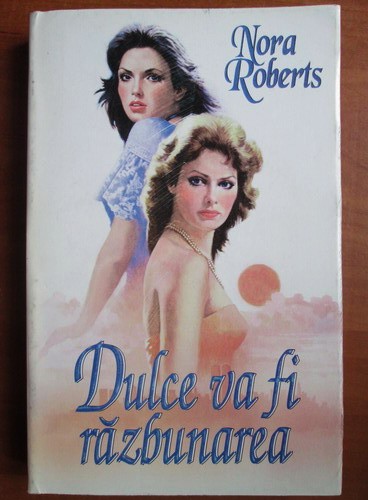 Dulce va fi razbunarea - Nora Roberts