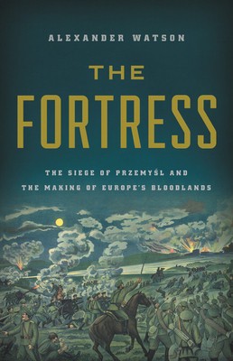 The Fortress: The Siege of Przemysl and the Making of Europe&amp;#039;s Bloodlands foto