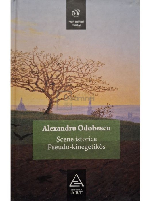 Alexandru Odobescu - Scene istorice - Pseudo-kinegetikos (Editia: 2008)