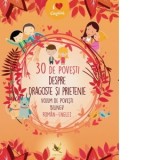 30 de povesti despre dragoste si prietenie. Volum de povesti bilingv roman - englez