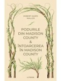 Podurile din Madison County. Intoarcerea in Madison County/Robert James Waller