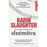Eln&eacute;m&iacute;tva - Egy gyilkos, aki nem vesz&iacute;thet semmit - Karin Slaughter