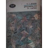 GHICESTE-MI IN CAFEA-V.I. POPA-229358