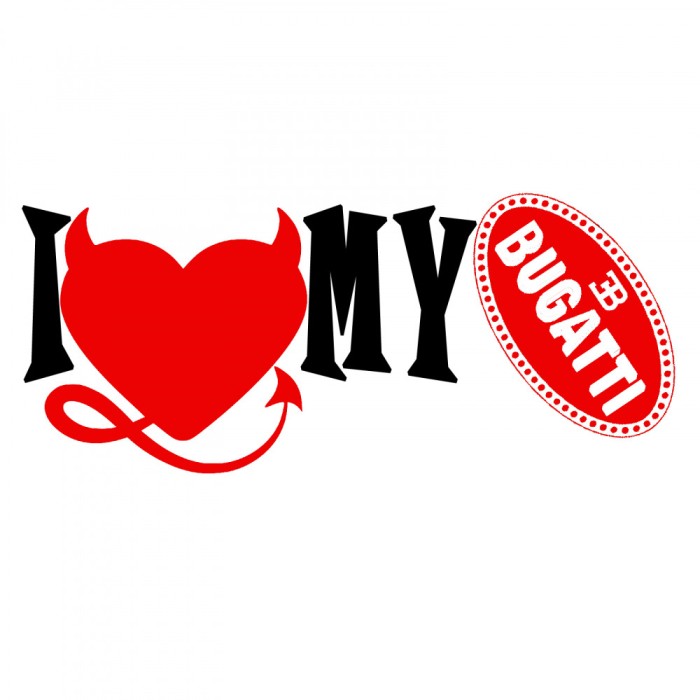 Sticker Auto , zI Love My Bugatti, , Autocolant Premium pentru Fanii Supercarurilor