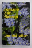 ROMANE CAT FLOAREA &#039;&#039; NU MA UITA &#039;&#039; de EUGEN VIRGIL NICOARA , 2008