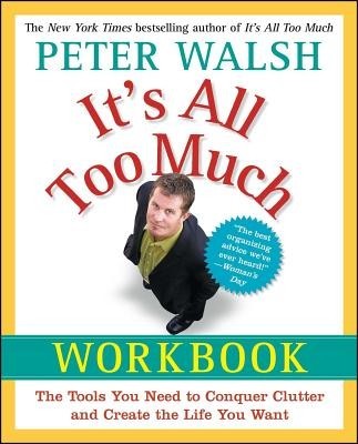 It&amp;#039;s All Too Much Workbook: The Tools You Need to Conquer Clutter and Create the Life You Want foto