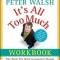 It&#039;s All Too Much Workbook: The Tools You Need to Conquer Clutter and Create the Life You Want