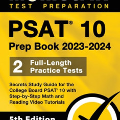 PSAT 10 Prep Book 2023 and 2024 - 2 Full-Length Practice Tests, Secrets Study Guide for the College Board PSAT 10 with Step-by-Step Math and Reading V