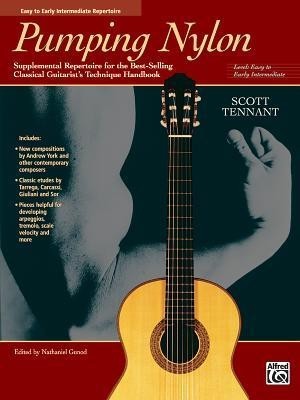 Pumping Nylon: Supplemental Repertoire for the Best-Selling Classical Guitarist&#039;s Technique Handbook