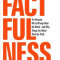 Factfulness: Ten Reasons We&#039;re Wrong about the World--And Why Things Are Better Than You Think