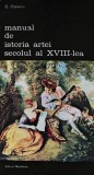 Manual de istoria artei. Secolul al XVIII-lea - 1985 - George Oprescu (AL37)