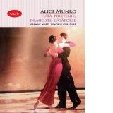Ura, prietenie, dragoste, casatorie - Alice Munro