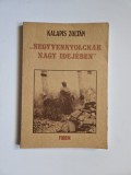 Cumpara ieftin Kalapis Zoltan, Negyvennyolcnak ​nagy idej&eacute;ben (Revolutia de la 1848 in Banat) , Novi Sad 1998, maghiara