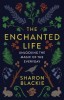 The Enchanted Life: Unlocking the Magic of the Everyday