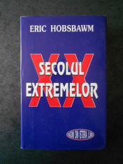 ERIC HOBSBAWM - SECOLUL EXTREMELOR (1994, editie cartonata) foto