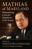 Mathias of Maryland: A Lincoln Republican in the Senate as Remembered by Those Who Knew Him