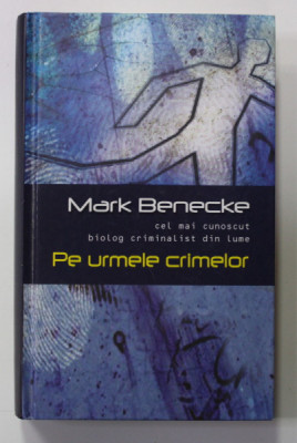 PE URMELE CRIMELOR de MARK BENECKE , 2012 foto