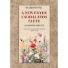 A n&ouml;v&eacute;nyek csod&aacute;latos &eacute;lete - Greguss P&aacute;l