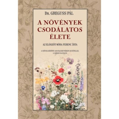 A n&amp;ouml;v&amp;eacute;nyek csod&amp;aacute;latos &amp;eacute;lete - Greguss P&amp;aacute;l foto