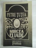 Cumpara ieftin PETRE TUTEA - MIRCEA ELIADE