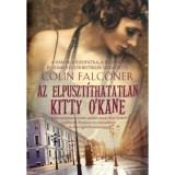 Az elpuszt&iacute;thatatlan Kitty O&#039;Kane - Colin Falconer