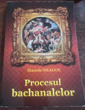 Manole Neagoe - Procesul bachanalelor - roman istoric