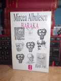 MIRCEA ALBULESCU - BARAKA , BUNII MEI... ED. 1-A , 1998 *