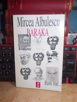 MIRCEA ALBULESCU - BARAKA , BUNII MEI... ED. 1-A , 1998 * foto