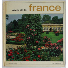 REVER DE LA FRANCE , preface et legendes par GEORGES BLOND , photographies de VERROUST ...SERRAILLIER , 1968