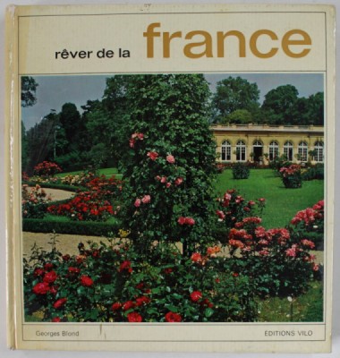REVER DE LA FRANCE , preface et legendes par GEORGES BLOND , photographies de VERROUST ...SERRAILLIER , 1968 foto