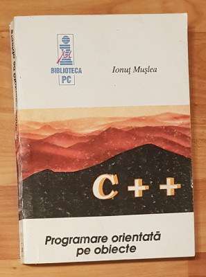 Initiere in C++. Programare orientata pe obiecte de Muslea Ionut foto