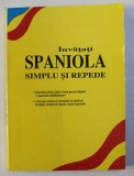 INAVATATI SPANIOLA SIMPLU SI REPEDE - CURS INTENSIV - MANUAL , * PREZINTA SUBLINIERI CU CREIONUL
