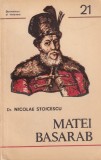 Cumpara ieftin Matei Basarab - Nicolae Stoicescu, Monografie Istorica, Militara, 1982, 245 Pagini